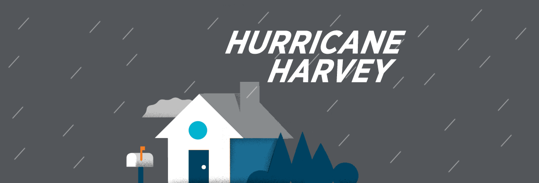 Affected by Hurricane Harvey? We’re Here to Help. Affected by Hurricane Harvey? We’re Here to Help.
